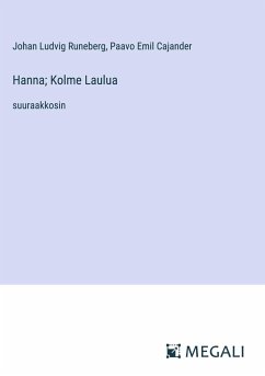 Hanna; Kolme Laulua - Runeberg, Johan Ludvig; Cajander, Paavo Emil