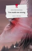 You made me strong. Life is a Story - story.one