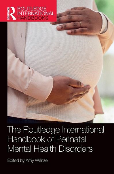 The Routledge International Handbook of Perinatal Mental Health Disorders The Routledge International Handbook of Perinatal Mental Health Disorders