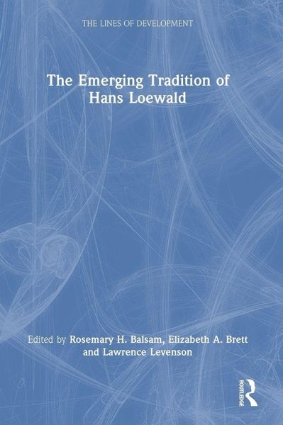 The Emerging Tradition of Hans Loewald The Emerging Tradition of Hans Loewald