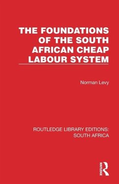 The Foundations of the South African Cheap Labour System - Levy, Norman