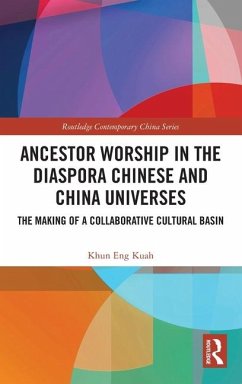 Ancestor Worship in the Diaspora Chinese and China Universes - Kuah, Khun Eng