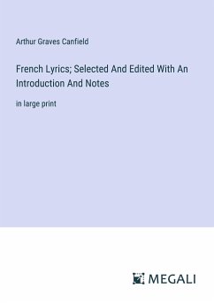 French Lyrics; Selected And Edited With An Introduction And Notes - Canfield, Arthur Graves