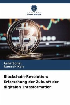 Blockchain-Revolution: Erforschung der Zukunft der digitalen Transformation - Sohal, Asha;Kait, Ramesh