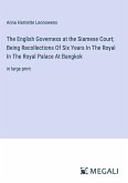 The English Governess at the Siamese Court; Being Recollections Of Six Years In The Royal In The Royal Palace At Bangkok
