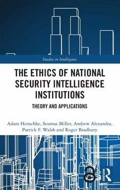 The Ethics of National Security Intelligence Institutions - Henschke, Adam;Miller, Seumas;Alexandra, Andrew