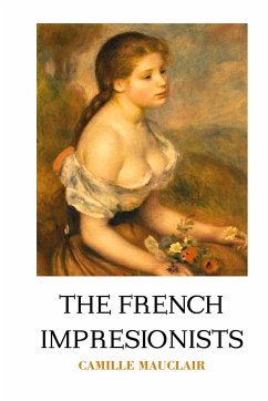 THE FRENCH IMPRESSIONISTS - Mauclair, Camille