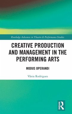 Creative Production and Management in the Performing Arts - Rodrigues, Vania