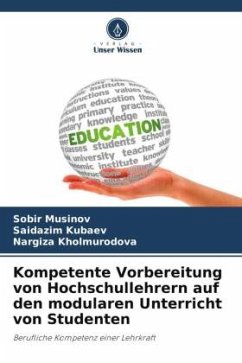 Kompetente Vorbereitung von Hochschullehrern auf den modularen Unterricht von Studenten - Musinov, Sobir;Kubaev, Saidazim;Kholmurodova, Nargiza