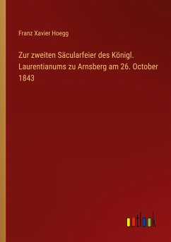 Zur zweiten Säcularfeier des Königl. Laurentianums zu Arnsberg am 26. October 1843