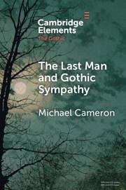 The Last Man and Gothic Sympathy - Cameron, Michael (Dalhousie University)