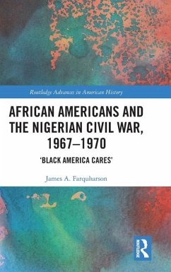 African Americans and the Nigerian Civil War, 1967-1970 - Farquharson, James A.