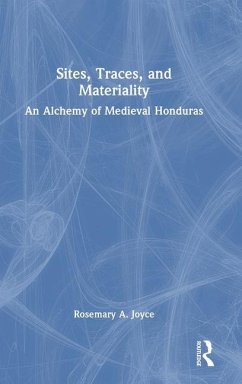 Sites, Traces, and Materiality - Joyce, Rosemary A