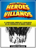 Marvel - Mas Alla De Heroes Y Villanos - El Significado Simbolico Y Psicologico De Los Personajes De Dc Comics (eBook, ePUB)