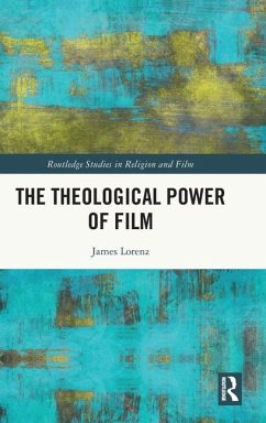 The Theological Power of Film - Lorenz, James