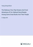 The Delicious Vice; Pipe Dreams And Fond Adventures Of An Habitual Novel-Reader Among Some Great Books And Their People