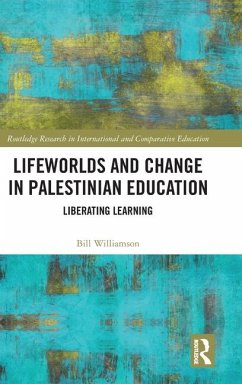 Lifeworlds and Change in Palestinian Education - Williamson, Bill