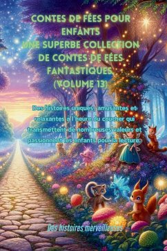 Contes de fées pour enfants Une superbe collection de contes de fées fantastiques. (Volume 13) - Merveilleuses, Des Histoires