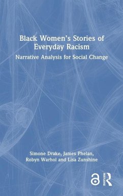 Black Women's Stories of Everyday Racism - Drake, Simone; Phelan, James; Warhol, Robyn; Zunshine, Lisa