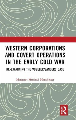 Western Corporations and Covert Operations in the early Cold War - Manchester, Margaret Murányi