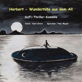 Herbert - Wundertüte aus dem All: amüsanter Thriller - ein Mensch kommt als Entwicklungshelfer vom Planeten Goni zu uns (MP3-Download)