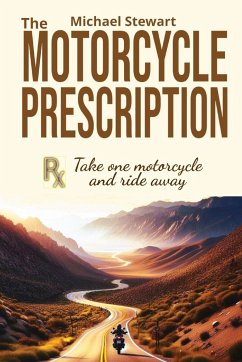 The Motorcycle Prescription - Stewart, Michael