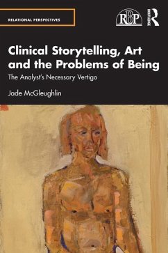 Clinical Storytelling, Art and the Problems of Being - McGleughlin, Jade