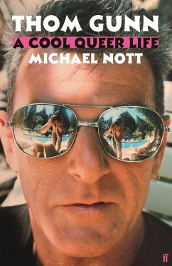 Thom Gunn: A Cool Queer Life - Nott, Michael