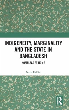 Indigeneity, Marginality and the State in Bangladesh - Uddin, Nasir