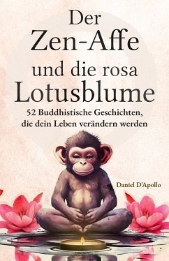 Der Zen-Affe und Die Rosa Lotusblume (eBook, ePUB) - D'Apollo, Daniel; der Zen-Affe und Die Lotusblume