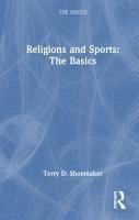 Religions and Sports: The Basics - Shoemaker, Terry D.