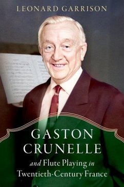 Gaston Crunelle and Flute Playing in Twentieth-Century France - Garrison, Leonard