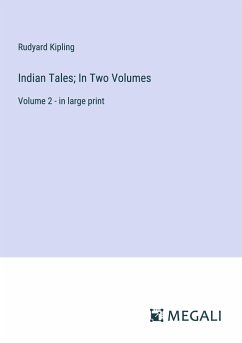 Indian Tales; In Two Volumes - Kipling, Rudyard