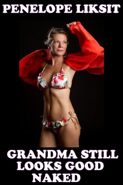 Grandma Still Looks Good Naked (eBook, ePUB) - Liksit, Penelope