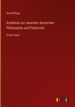 Anekdota zur neuesten deutschen Philosophie und Publicistik