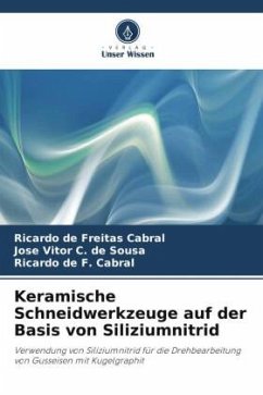 Keramische Schneidwerkzeuge auf der Basis von Siliziumnitrid - de Freitas Cabral, Ricardo;C. de Sousa, José Vitor;de F. Cabral, Ricardo