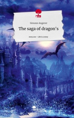 The saga of dragon's. Life is a Story - story.one - Angerer, Simone