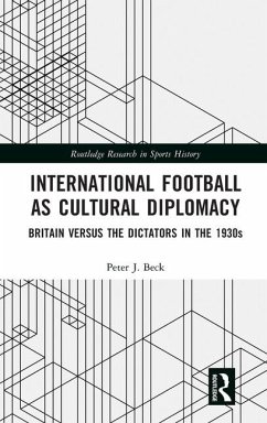 International Football as Cultural Diplomacy - Beck, Peter J.