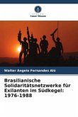 Brasilianische Solidaritätsnetzwerke für Exilanten im Südkegel: 1976-1988