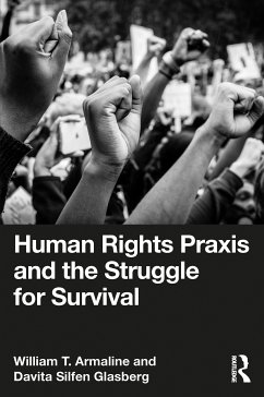 Human Rights Praxis and the Struggle for Survival - Armaline, William T.; Glasberg, Davita Silfen