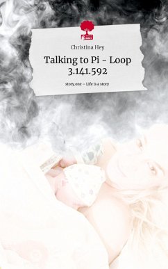 Talking to Pi - Loop 3.141.592. Life is a Story - story.one - Hey, Christina