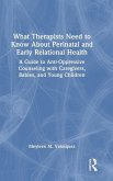 What Therapists Need to Know About Perinatal and Early Relational Health