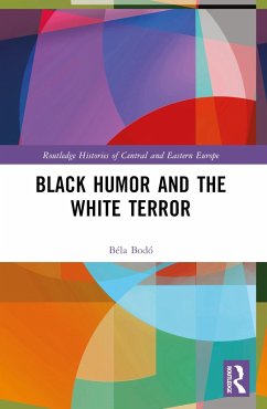 Black Humor and the White Terror - Bodo, Bela