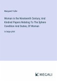 Woman in the Nineteenth Century; And Kindred Papers Relating To The Sphere Condition And Duties, Of Woman