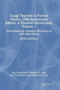 Gauge Theories in Particle Physics, 40th Anniversary Edition: A Practical Introduction, Volume 1 - Hey, Anthony J. G.; Aitchison, Ian J R