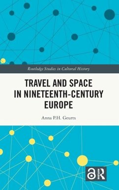 Travel and Space in Nineteenth-Century Europe - Geurts, Anna P. H.