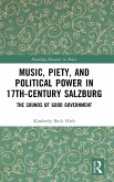 Music, Piety, and Political Power in 17th-Century Salzburg Music, Piety, and Political Power in 17th-Century Salzburg