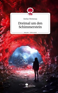 Dreimal um den Schimmerstein. Life is a Story - story.one - Wetterau, Stefan
