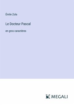 Le Docteur Pascal - Zola, Émile