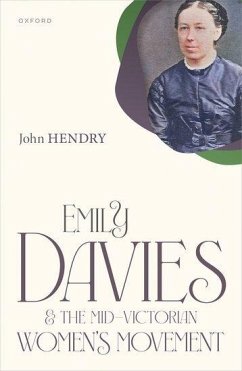 Emily Davies and the Mid-Victorian Women's Movement - Hendry, John